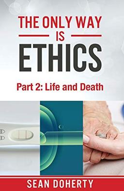 The Only Way is Ethics - Part 2: Life and Death (Classics Textbooks, Band 5)