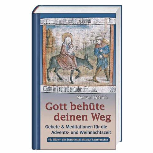 Gott behüte deinen Weg. Gebete & Meditationen für die Advents- und Weihnachtszeit