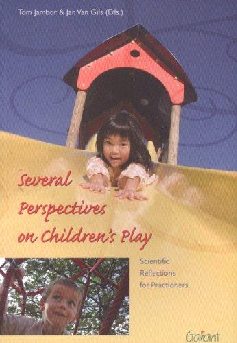 Several Perspectives on Children's Play: Scientific Reflections for Practioners: Scientific reflections for practitioners