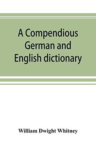 A compendious German and English dictionary: German-English, English-German : with notation of correspondences and brief etymologies