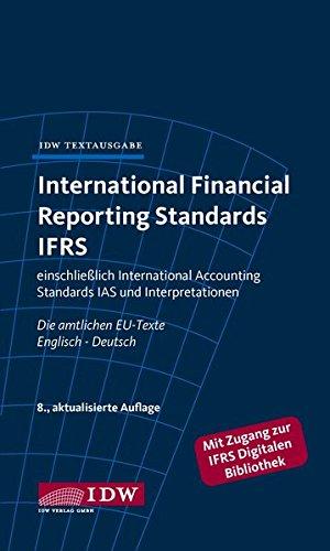 International Financial Reporting Standards IFRS: IDW Textausgabe einschließlich International Accounting Standards (IAS) und Interpretationen. Die amtlichen EU-Texte Englisch-Deutsch, Stand: 10/2014