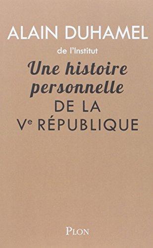 Une histoire personnelle de la Ve République