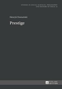 Prestige (Studies in Social Sciences, Philosophy and History of Ideas)