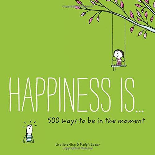 Happiness is... 500 Ways to be in the Moment