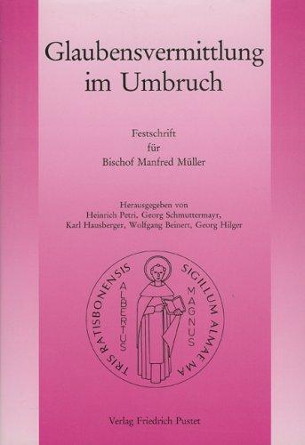 Glaubensvermittlung im Umbruch: Festschrift für Bischof Manfred Müller