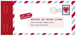 Briefe an meine Liebe: Jetzt schreiben. Später lesen. Für immer bewahren.