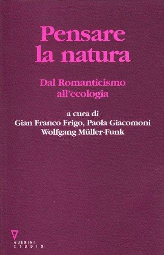 Pensare la natura. Dal Romanticismo all'ecologia