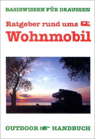 Ratgeber rund ums Wohnmobil. OutdoorHandbuch. Basiswissen für Draussen