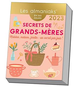 Secrets de grands-mères : cuisine, maison, jardin, un secret par jour ! : en 365 jours, 2023