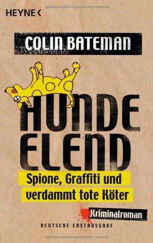 Hundeelend: Spione, Graffiti und verdammt tote Köter - Kriminalroman