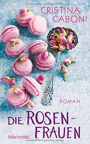 Die Rosenfrauen: Roman