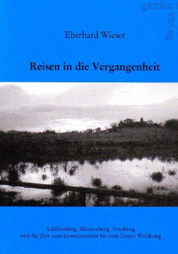 Reisen in die Vergangenheit: Schiffenberg, Münzenberg, Arnsburg und die Zeit vom Investiturstreit bis zum Ersten Weltkrieg