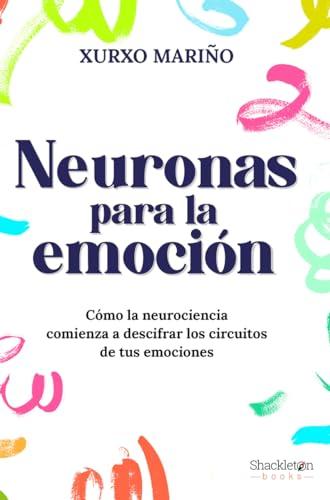 Neuronas para la emoción: Cómo la neurociencia comienza a descifrar los circuitos de tus emociones (Jóvenes lectores)