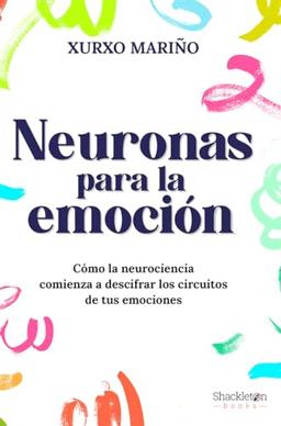 Neuronas para la emoción: Cómo la neurociencia comienza a descifrar los circuitos de tus emociones (Jóvenes lectores)