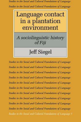 Language Contact in a Plantation Environment: A Sociolinguistic History of Fiji (Studies in the Social and Cultural Foundations of Language, Band 5)