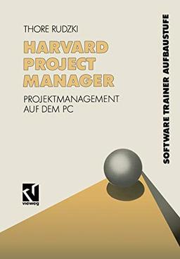 Harvard Project Manager: Projektmanagement auf dem PC (Software Trainer Aufbaustufe) (German Edition)