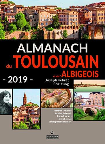 Almanach du Toulousain et de l'Albigeois 2019 : terroir et traditions, recettes de terroir, trucs et astuces, jeux et agenda, cartes postales anciennes