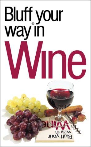 Bluffer's Guide to Wine: Bluff Your Way in Wine (Bluffers Guides)