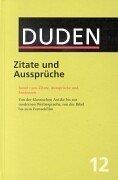 Der Duden, 12 Bde., Bd.12, Duden Zitate und Aussprüche: 12 - Zitate Und Ausspruche