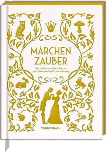 Märchenzauber: Die schönsten Geschichten von Prinzen und Prinzessinnen (Schmuckausgabe)