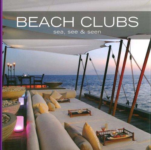 Beach Clubs: Sea, See & Seen: Sea, See and Seen