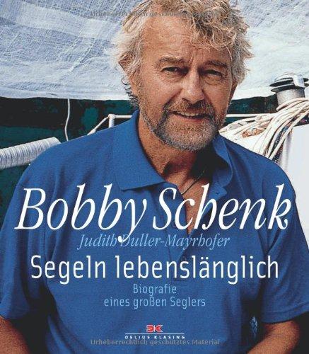 Segeln lebenslänglich: Biografie eines großen Seglers