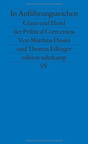 In Anführungszeichen: Glanz und Elend der Political Correctness (edition suhrkamp)