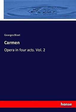 Carmen: Opera in four acts. Vol. 2