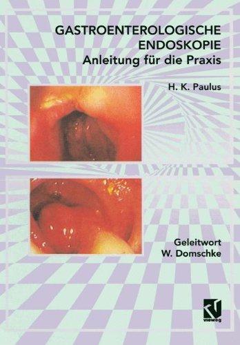 Gastroenterologische Endoskopie Anleitung für die Praxis