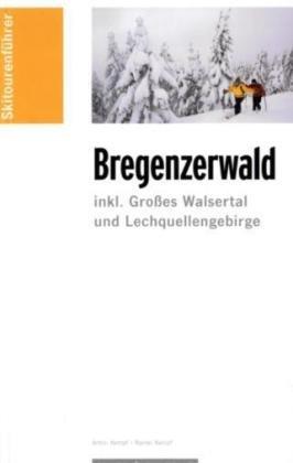 Skitourenführer "Bregenzerwald": Skitouren und Skibergsteigen Bregenzer Wald (inkl. Großes Walsertal und Lechquellengebirge)