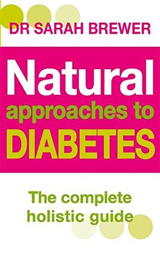 Natural Approaches To Diabetes: The complete holistic guide