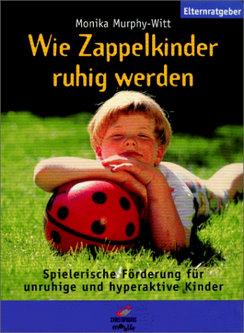 Wie Zappelkinder ruhig werden: Spielerische Förderung für unruhige und hyperaktive Kinder