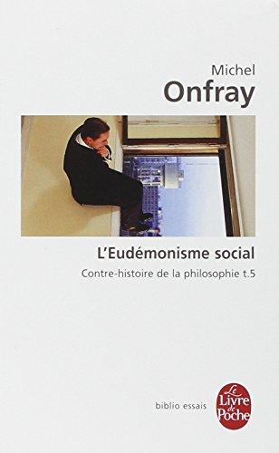 Contre-histoire de la philosophie. Vol. 5. L'eudémonisme social