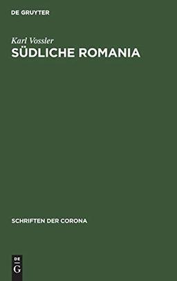 Südliche Romania (Schriften der Corona, 25, Band 25)