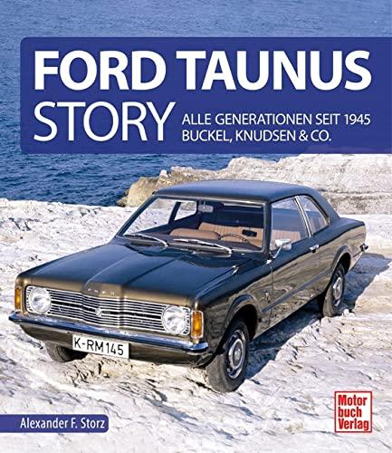 Ford Taunus Story: Alle Generationen seit 1945 Buckel, Knudsen & Co