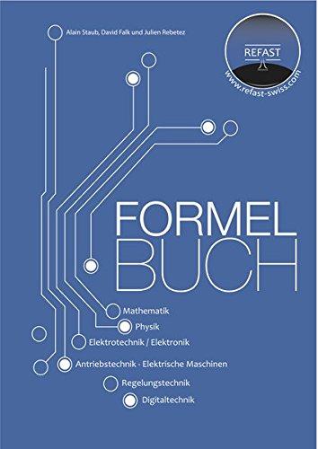 Formelbuch: Mathematik, Physik, Elektrotechnik / Elektronik, Antriebstechnik / Elektrische Maschinen, Regelungstechnik, Digitaltechnik