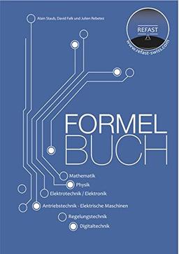 Formelbuch: Mathematik, Physik, Elektrotechnik / Elektronik, Antriebstechnik / Elektrische Maschinen, Regelungstechnik, Digitaltechnik