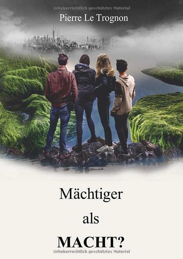 Mächtiger als Macht?: Science Fiction und auch ein spiritueller Roman über Freimaurer, aussersinnliche Wahrnehmung, Ahriman, die Seele und die geistige Welt basierend auf Angaben von Rudolf Steiner.