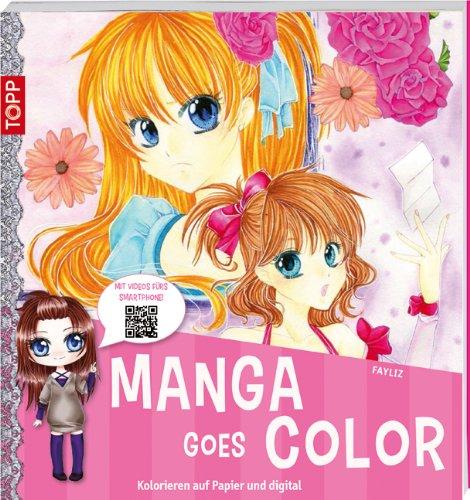 Manga goes Color: Kolorieren mit Aquarell, Markern und digital