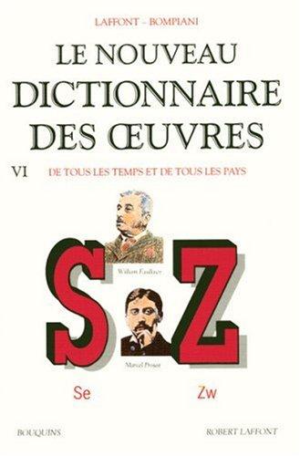 Le nouveau dictionnaire des oeuvres de tous les temps et de tous les pays. Vol. 6. Se-Zw