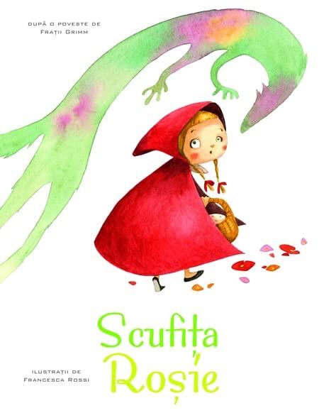 Scufita Rosie. Repovestire. Ilustratii Francesca Rossi