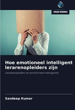 Hoe emotioneel intelligent lerarenopleiders zijn: Lerarenopleiders en emotionele intelligentie