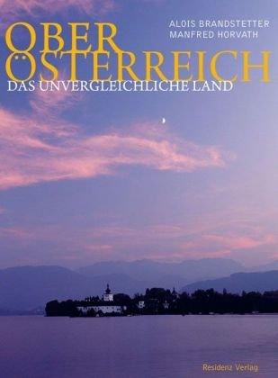 Oberösterreich: Das unvergleichliche Land