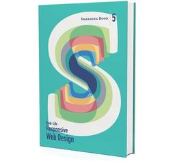 Smashing Book #5 – Real–Life Responsive Web Design