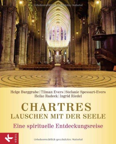 Chartres - Lauschen mit der Seele: Eine spirituelle Entdeckungsreise