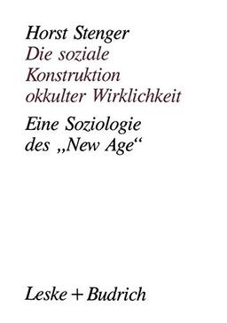 Die Soziale Konstruktion Okkulter Wirklichkeit: Eine Soziologie des "New Age" (German Edition)