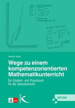 Wege zu einem kompetenzorientierten Mathematikunterricht: Ein Studien- und Praxisbuch der Sekundarstufe