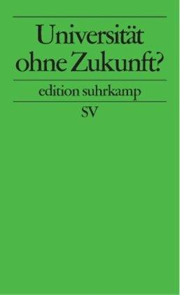 Universität ohne Zukunft? (edition suhrkamp)