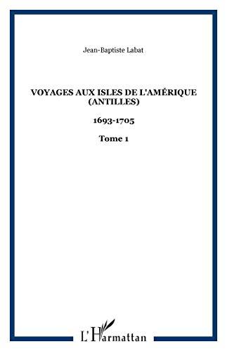 Voyages aux isles de l'Amérique (Antilles), 1693-1705 : trente deux illustrations d'après les documents de l'époque. Vol. 1