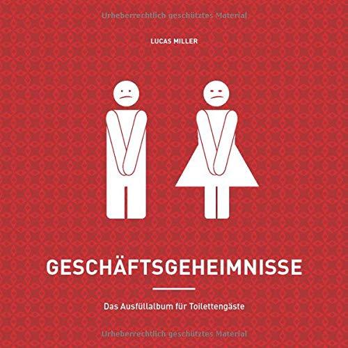 Geschäftsgeheimnisse - Das Ausfüllalbum für Toilettengäste